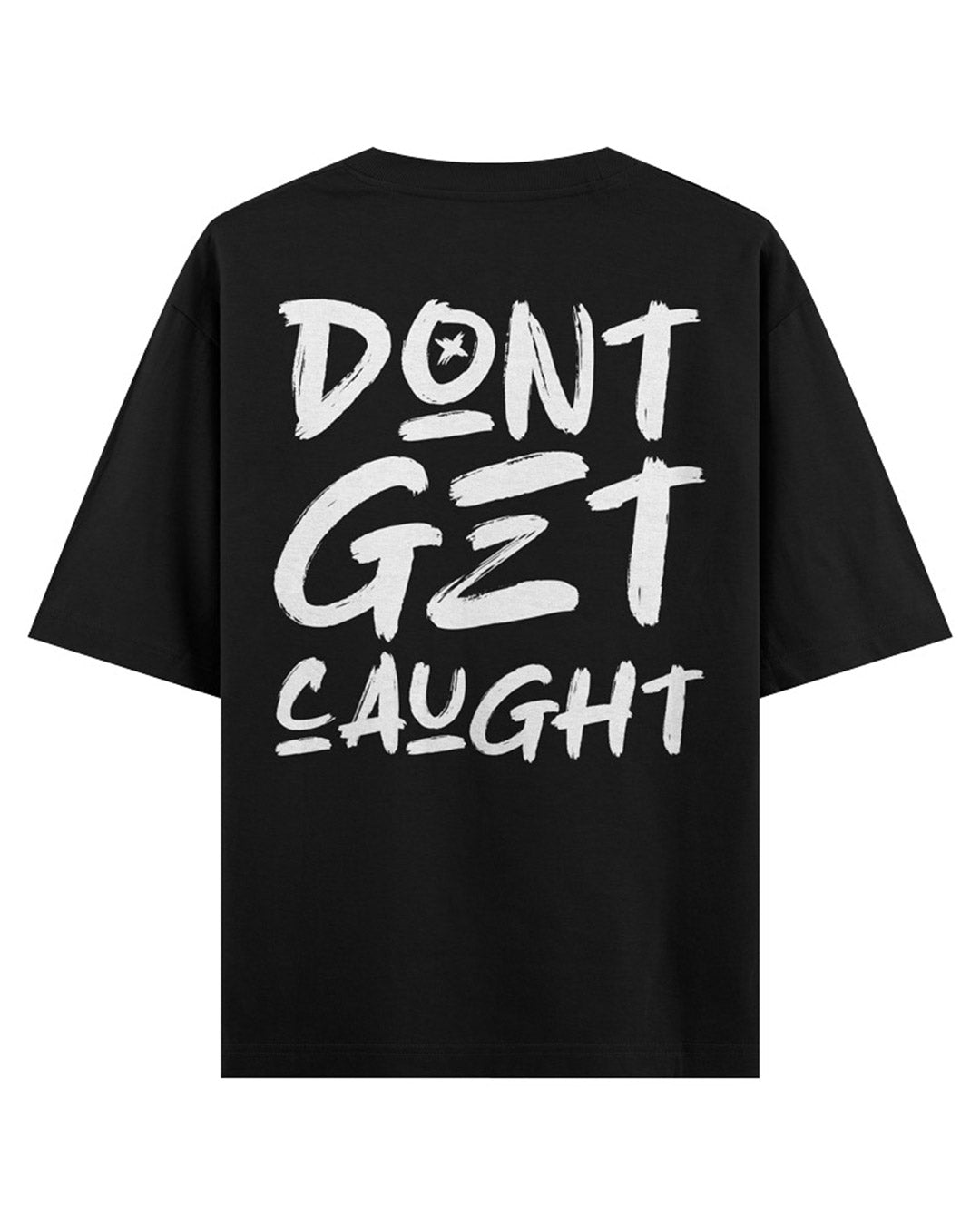 Don't Get Caught - Oversized T-shirt