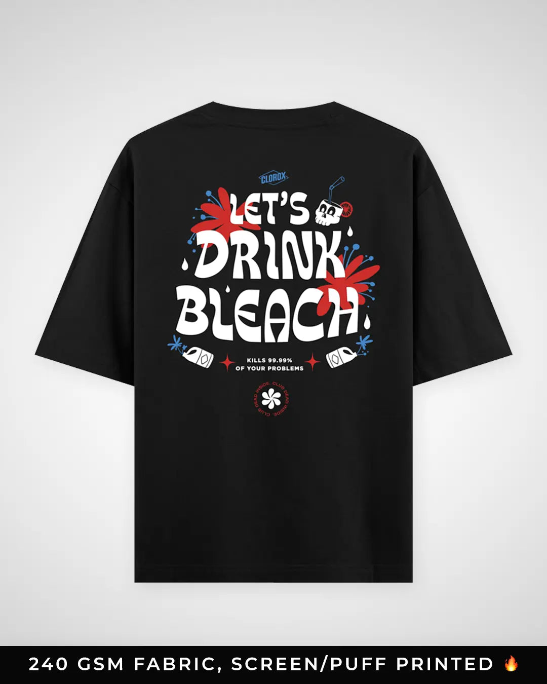 Let's Drink Bleach - Oversized T-shirt